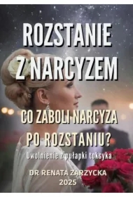 Co zaboli narcyza po rozstaniu? Uwolnienie z pułapki toksyka.
