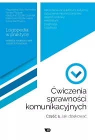 Ćwiczenia sprawności komunikacyjnych. Część 5. Jak dziękować? Logopedia w praktyce