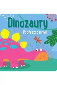 Pogłaszcz mnie! Dinozaury