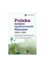 Polska Wobec Zjednoczenia Niemiec 1989-1991 Dokumenty Dyplomatyczne Włodzimierz Borodziej