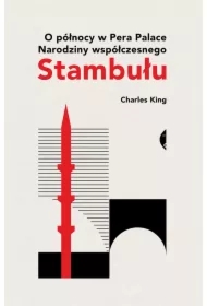 O północy w Pera Palace. Narodziny współczesnego Stambułu