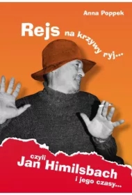 Rejs na krzywy ryj, czyli Jan Himilsbach i jego czasy