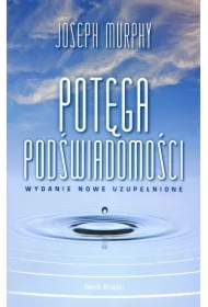 Potęga podświadomości (wydanie nowe uzupełnione)
