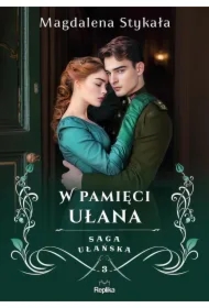 W pamięci ułana. Saga ułańska. Tom 3