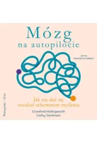 Mózg na autopilocie. Jak nie dać się oszukać schematom myślenia