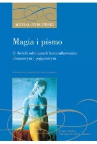 Magia i pismo. O dwóch odmianach komunikowania...