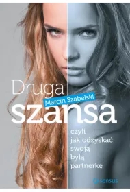 Druga szansa, czyli jak odzyskać swoją byłą partnerkę