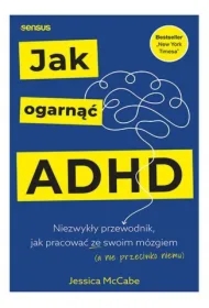 Jak ogarnąć ADHD. Niezwykły przewodnik...