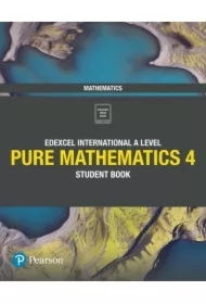Pearson Edexcel International A Level Mathematics Pure 4 Mathematics Student Book