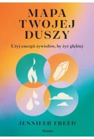Mapa twojej duszy Użyj energii żywiołów by żyć głębiej