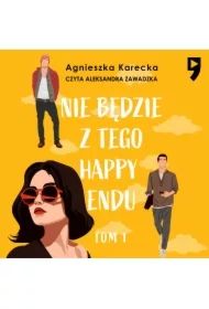 Nie będzie z tego happy endu. Tom 1