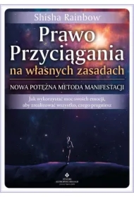 Prawo Przyciągania na własnych zasadach – nowa potężna metoda manifestacji