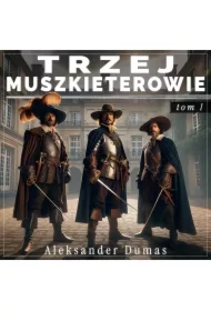 Trzej muszkieterowie. Tom 1