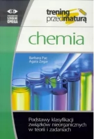 Trening przed maturą. Chemia. Podstawy klasyfikacji związków nieorganicznych w teorii i zadaniach