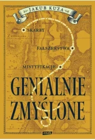 Genialnie zmyślone? Skarby, fałszerstwa, mistyfikacje