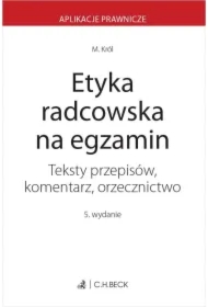 Etyka radcowska na egzamin. Teksty przepisów komentarz orzecznictwo