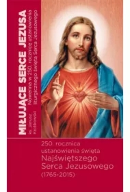 Miłujące Serca Jezusa. Nowenna w 250. rocznicę...