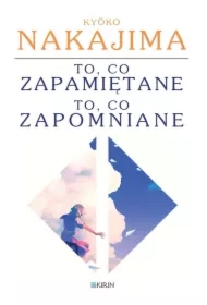 To, co zapamiętane to, co zapomniane