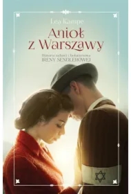 Anioł z Warszawy. Historia miłości i bohaterstwa Ireny Sendlerowej