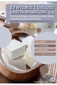 Żywienie i usługi gastronomiczne. Część II. Technologia gastronomiczna z towaroznawstwem