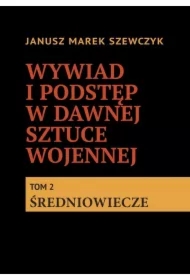 Wywiad i podstęp w dawnej sztuce wojennej. Tom 2