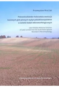 Późnowistuliańsko-holoceńska ewolucja lessowych gleb płowych wyżyn południowopolskich w świetle badań mikromorfologicznych