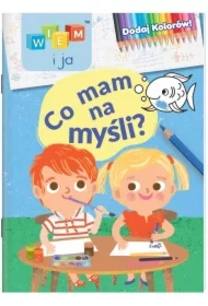 Wiem i ja! Dodaj kolorów! Co mam na myśli?