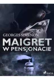 Maigret w pensjonacie. Komisarz Maigret. Tom 37
