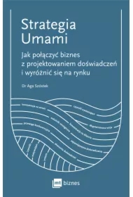 Strategia Umami. Jak połączyć biznes z projektowaniem doświadczeń i wyróżnić się na rynku