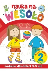 Nauka na wesoło. Zadania dla dzieci 3-5 lat