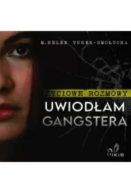 Życiowe rozmowy. Uwiodłam gangstera