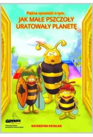 Piękna opowieść o tym, jak małe pszczoły uratowały planetę