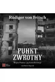 Punkt zwrotny. Wojna Putina i jej konsekwencje