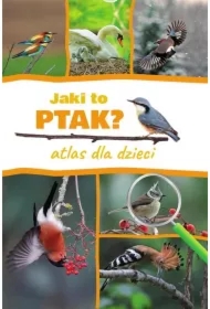 Jaki to ptak? Atlas dla dzieci