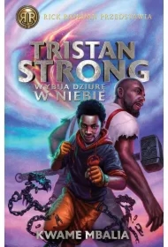 Tristan Strong wybija dziurę w niebie. Tristan Strong. Tom 1