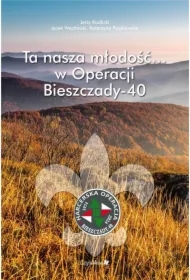 Ta nasza młodość... w Operacji Bieszczady-40