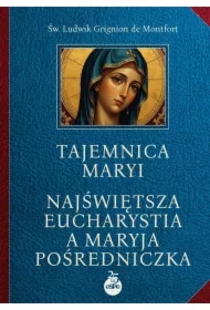 Tajemnica Maryi. Najświętsza Eucharystia a Maryja Pośredniczka