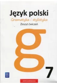 Język polski. Gramatyka i stylistyka. Zeszyt ćwiczeń. Klasa 7