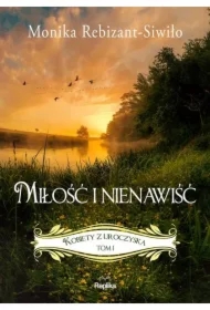 Miłość i nienawiść. Kobiety z Uroczyska. Tom 1