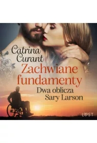Zachwiane fundamenty. Dwa oblicza Sary Larson &ndash; opowiadanie erotyczne