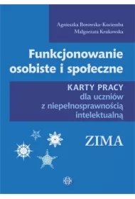 Funkcjonowanie osobiste i społeczne. Karty pracy dla uczniów z niepełnosprawnością intelektualną. Zima