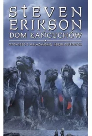 Dom łańcuchów. Malazańska Księga Poległych. Tom 4