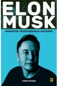 Elon Musk. Innowator, przedsiębiorca i wizjoner