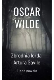Zbrodnia lorda Artura Savile i inne nowele