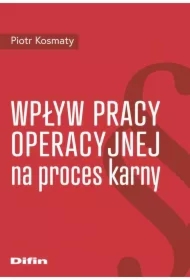 Wpływ pracy operacyjnej na proces karny