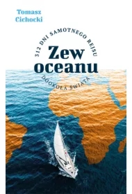 Zew oceanu. 312 dni samotnego rejsu dookoła świata