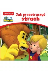 Fisher Price Little People. Jak przestraszyć strach
