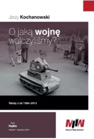 O jaką wojnę walczyliśmy? Teksty z lat 1984-2013