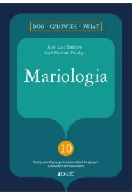 Mariologia. Bóg, człowiek, świat. Tom 10