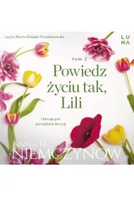 Powiedz życiu tak, Lili. Lilianna Berg. Tom 2